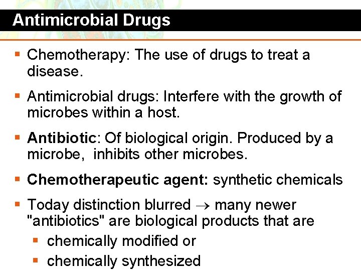 Antimicrobial Drugs § Chemotherapy: The use of drugs to treat a disease. § Antimicrobial