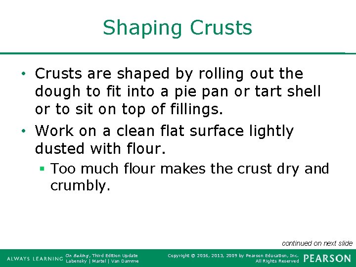 Shaping Crusts • Crusts are shaped by rolling out the dough to fit into