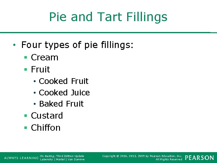 Pie and Tart Fillings • Four types of pie fillings: § Cream § Fruit