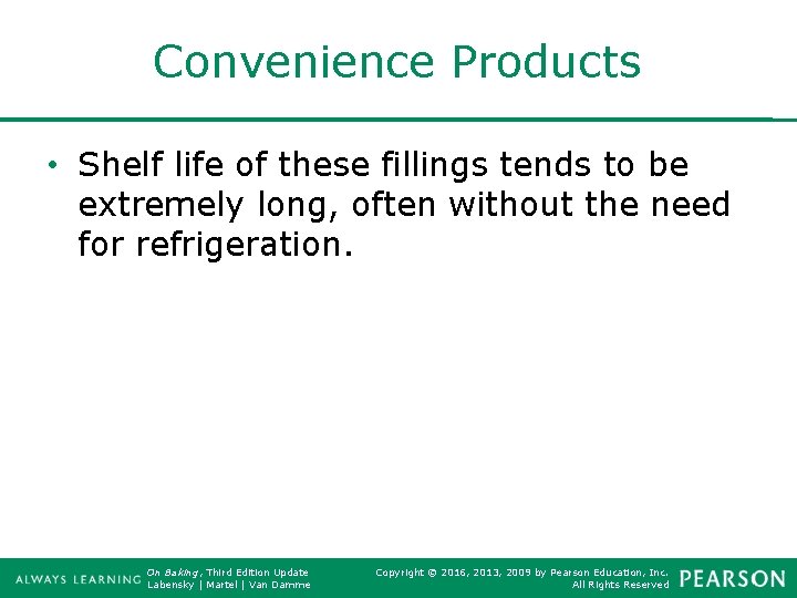 Convenience Products • Shelf life of these fillings tends to be extremely long, often