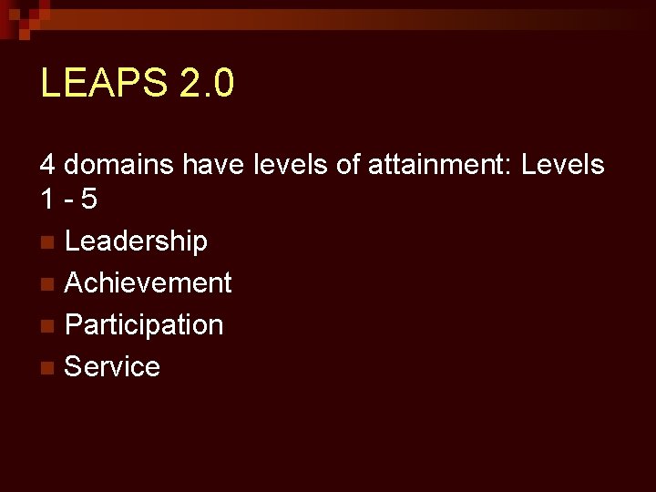 LEAPS 2. 0 4 domains have levels of attainment: Levels 1 -5 n Leadership