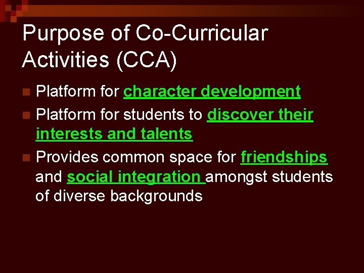 Purpose of Co-Curricular Activities (CCA) Platform for character development n Platform for students to