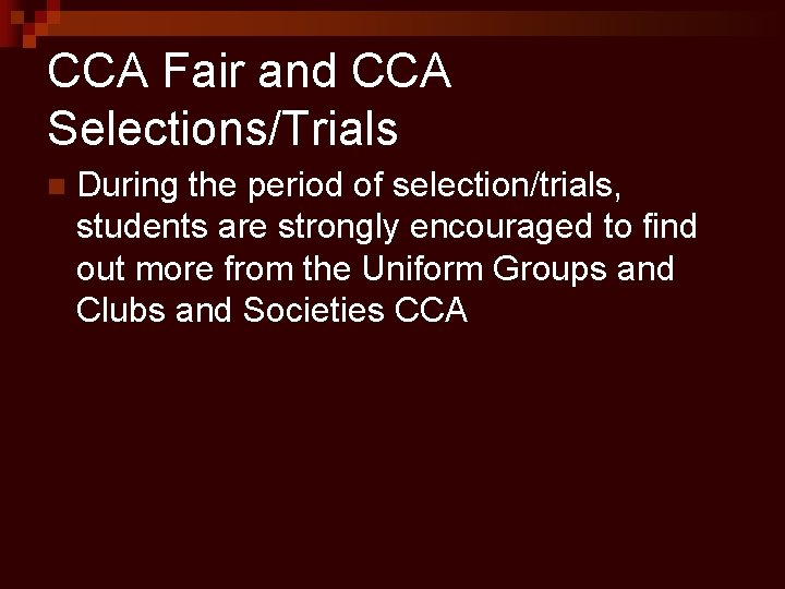 CCA Fair and CCA Selections/Trials n During the period of selection/trials, students are strongly