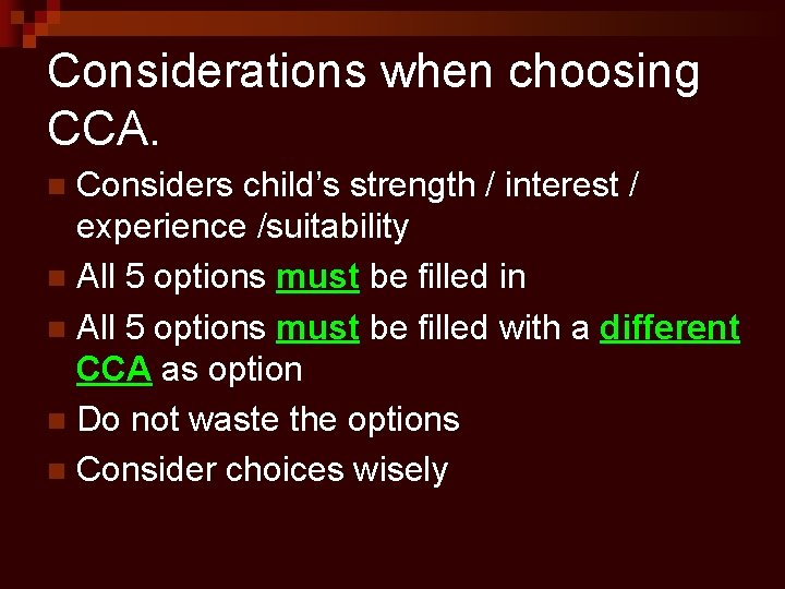 Considerations when choosing CCA. Considers child’s strength / interest / experience /suitability n All