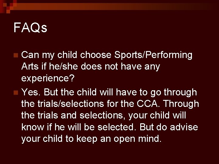 FAQs Can my child choose Sports/Performing Arts if he/she does not have any experience?