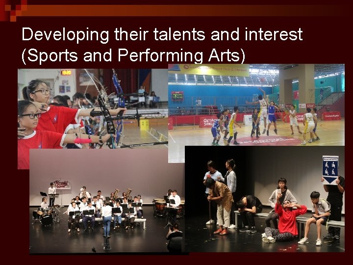 Developing their talents and interest (Sports and Performing Arts) 