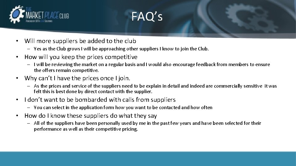 FAQ’s • Will more suppliers be added to the club – Yes as the