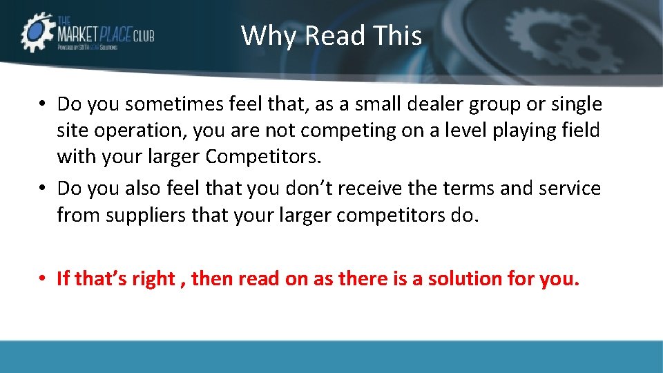 Why Read This • Do you sometimes feel that, as a small dealer group