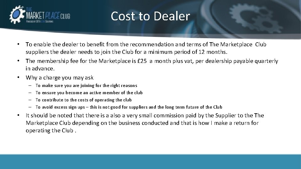 Cost to Dealer • To enable the dealer to benefit from the recommendation and