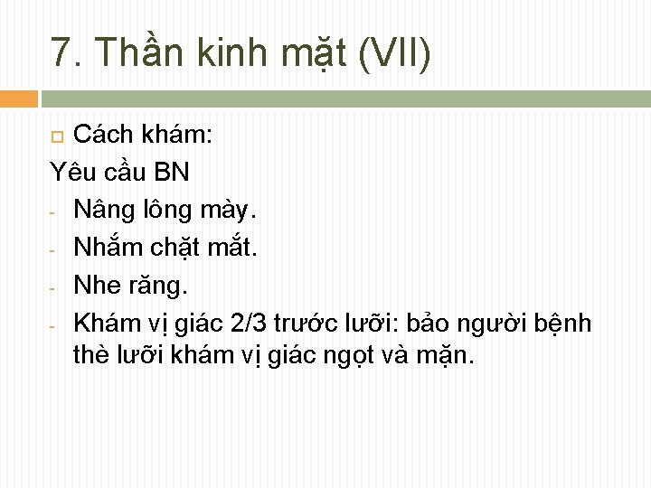 7. Thần kinh mặt (VII) Cách khám: Yêu cầu BN - Nâng lông mày.