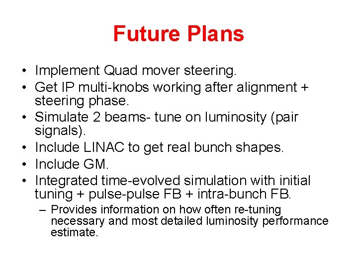 Future Plans • Implement Quad mover steering. • Get IP multi-knobs working after alignment