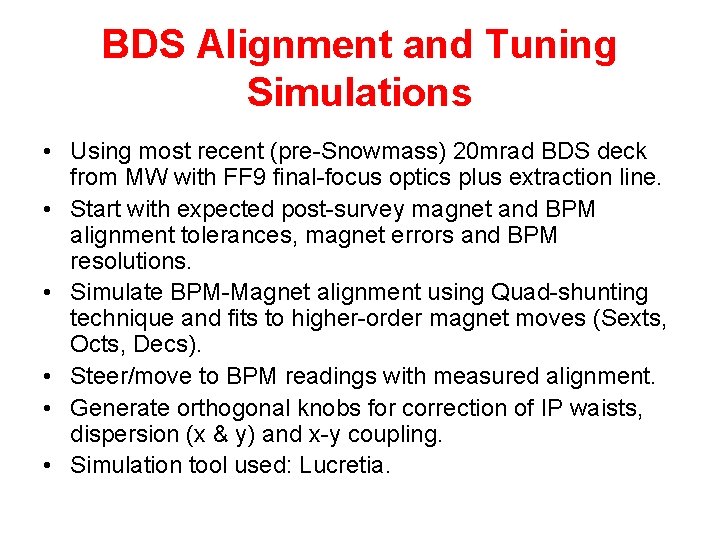 BDS Alignment and Tuning Simulations • Using most recent (pre-Snowmass) 20 mrad BDS deck