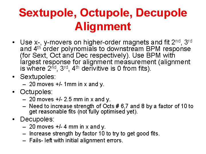 Sextupole, Octupole, Decupole Alignment • Use x-, y-movers on higher-order magnets and fit 2