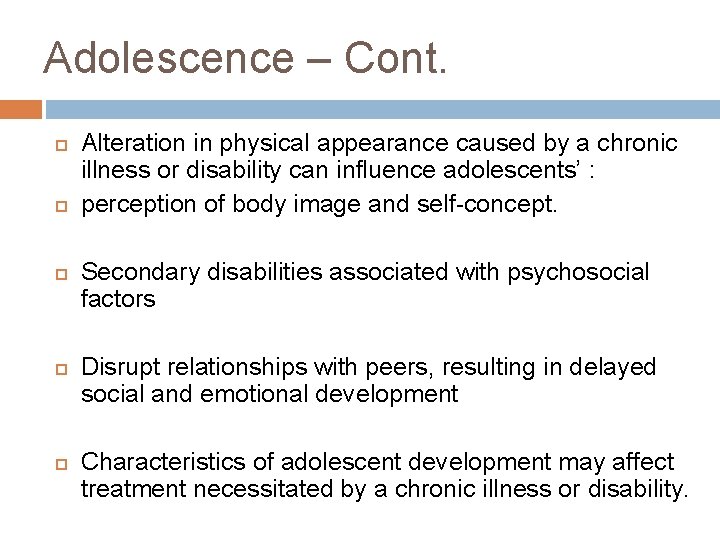 Adolescence – Cont. Alteration in physical appearance caused by a chronic illness or disability