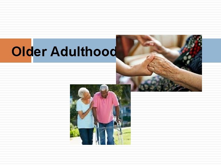 Older Adulthood 
