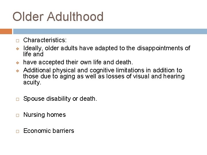 Older Adulthood v v v Characteristics: Ideally, older adults have adapted to the disappointments