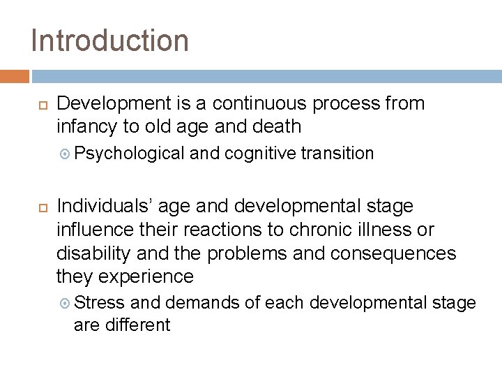 Introduction Development is a continuous process from infancy to old age and death Psychological