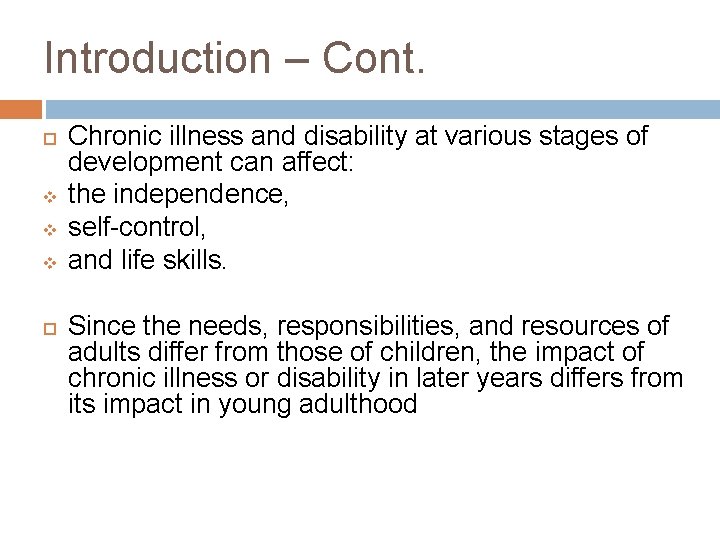 Introduction – Cont. v v v Chronic illness and disability at various stages of