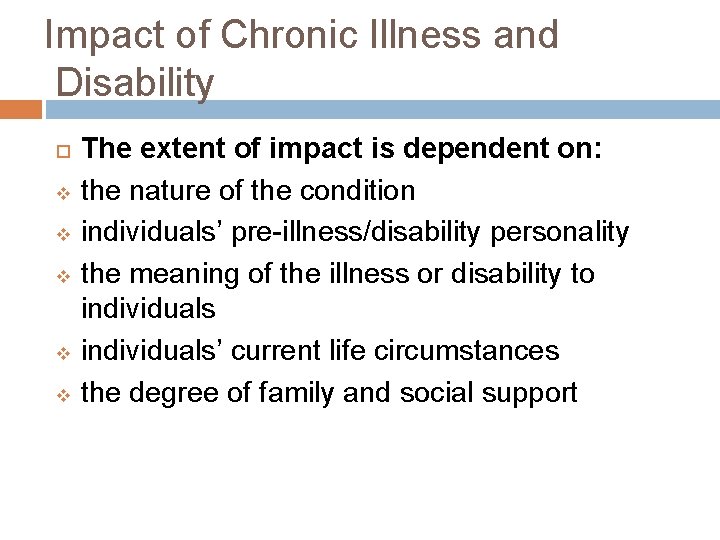 Impact of Chronic Illness and Disability v v v The extent of impact is