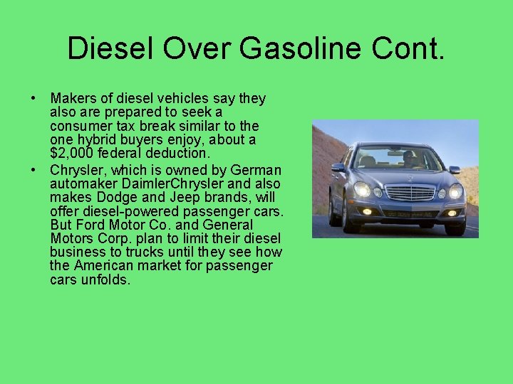 Diesel Over Gasoline Cont. • Makers of diesel vehicles say they also are prepared