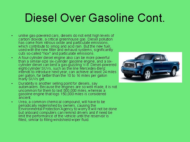 Diesel Over Gasoline Cont. • • unlike gas-powered cars, diesels do not emit high