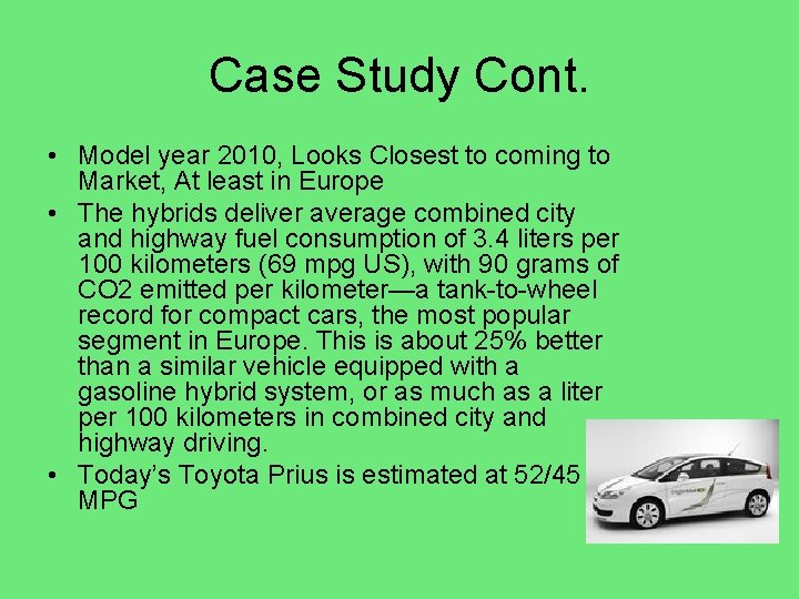 Case Study Cont. • Model year 2010, Looks Closest to coming to Market, At