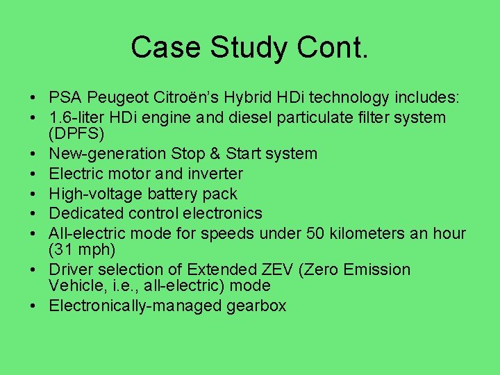 Case Study Cont. • PSA Peugeot Citroën’s Hybrid HDi technology includes: • 1. 6