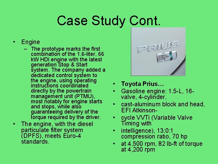 Case Study Cont. • Engine – The prototype marks the first combination of the