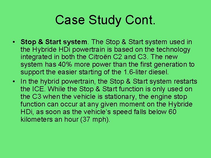 Case Study Cont. • Stop & Start system. The Stop & Start system used