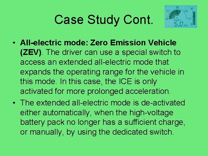Case Study Cont. • All-electric mode: Zero Emission Vehicle (ZEV). The driver can use
