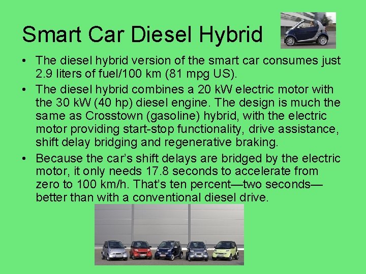 Smart Car Diesel Hybrid • The diesel hybrid version of the smart car consumes