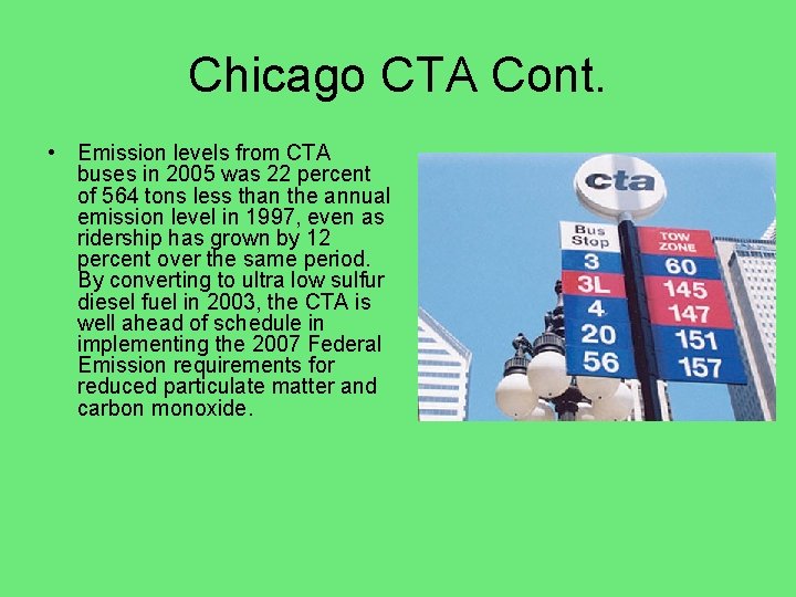Chicago CTA Cont. • Emission levels from CTA buses in 2005 was 22 percent