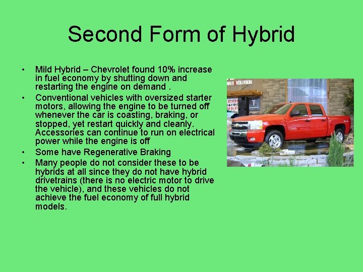 Second Form of Hybrid • • Mild Hybrid – Chevrolet found 10% increase in