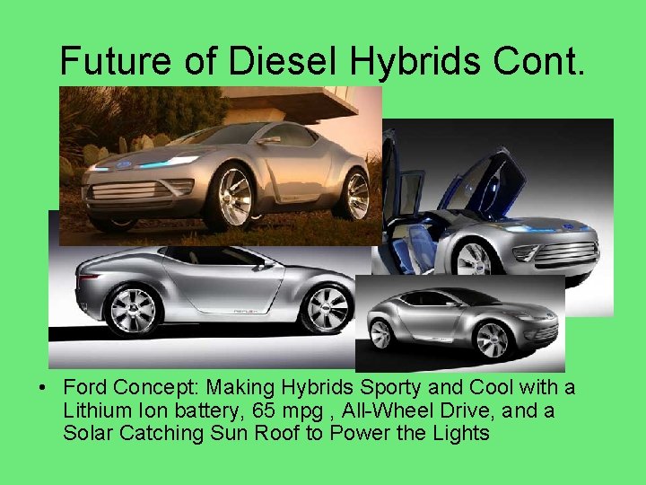 Future of Diesel Hybrids Cont. • Ford Concept: Making Hybrids Sporty and Cool with