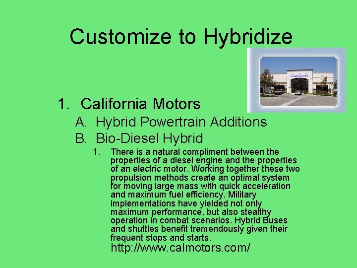 Customize to Hybridize 1. California Motors A. Hybrid Powertrain Additions B. Bio-Diesel Hybrid 1.