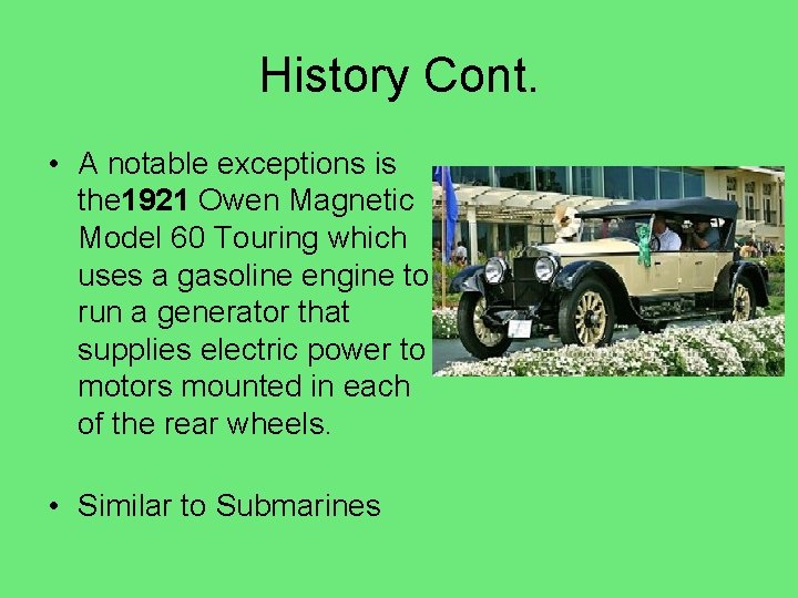 History Cont. • A notable exceptions is the 1921 Owen Magnetic Model 60 Touring