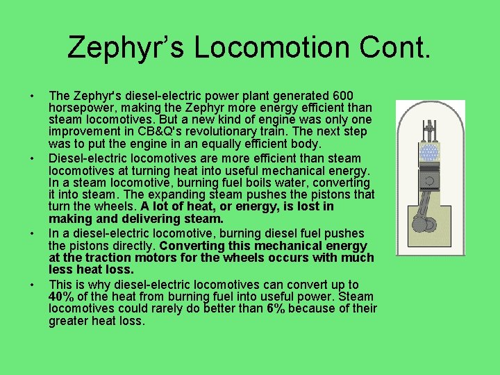 Zephyr’s Locomotion Cont. • • The Zephyr's diesel-electric power plant generated 600 horsepower, making