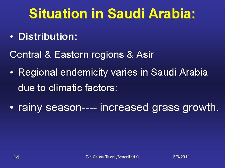 Situation in Saudi Arabia: • Distribution: Central & Eastern regions & Asir • Regional