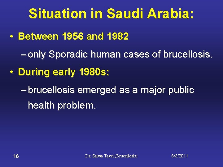 Situation in Saudi Arabia: • Between 1956 and 1982 – only Sporadic human cases