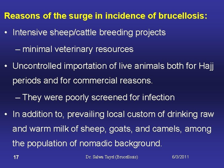 Reasons of the surge in incidence of brucellosis: • Intensive sheep/cattle breeding projects –