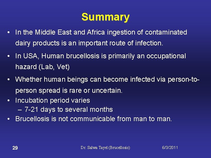 Summary • In the Middle East and Africa ingestion of contaminated dairy products is