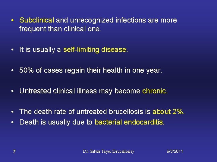  • Subclinical and unrecognized infections are more frequent than clinical one. • It