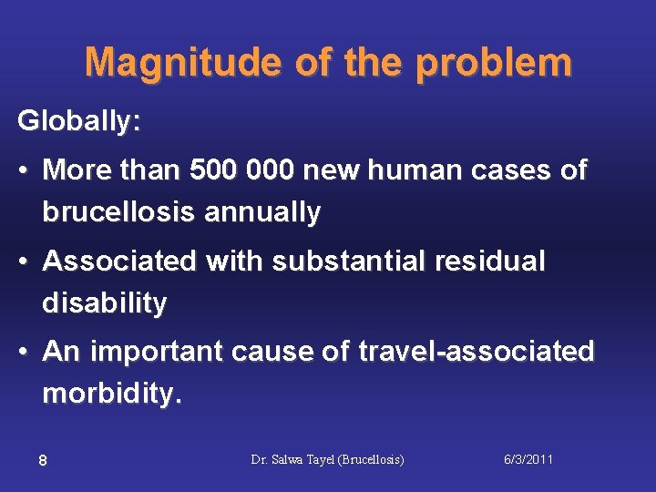 Magnitude of the problem Globally: • More than 500 000 new human cases of