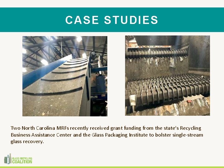 CASE STUDIES Two North Carolina MRFs recently received grant funding from the state’s Recycling
