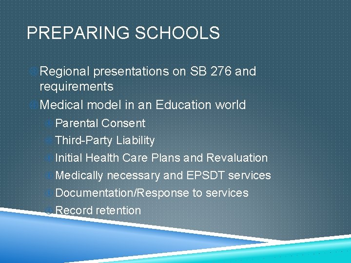 PREPARING SCHOOLS Regional presentations on SB 276 and requirements Medical model in an Education