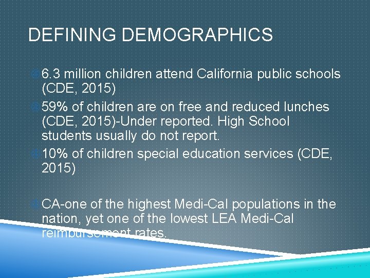 DEFINING DEMOGRAPHICS 6. 3 million children attend California public schools (CDE, 2015) 59% of