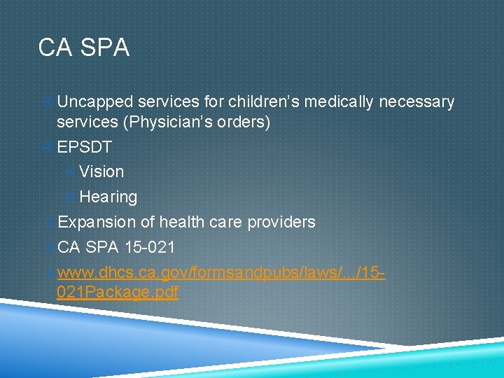 CA SPA Uncapped services for children’s medically necessary services (Physician’s orders) EPSDT Vision Hearing