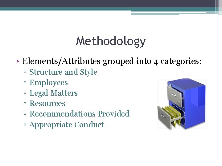 Methodology • Elements/Attributes grouped into 4 categories: ▫ ▫ ▫ Structure and Style Employees