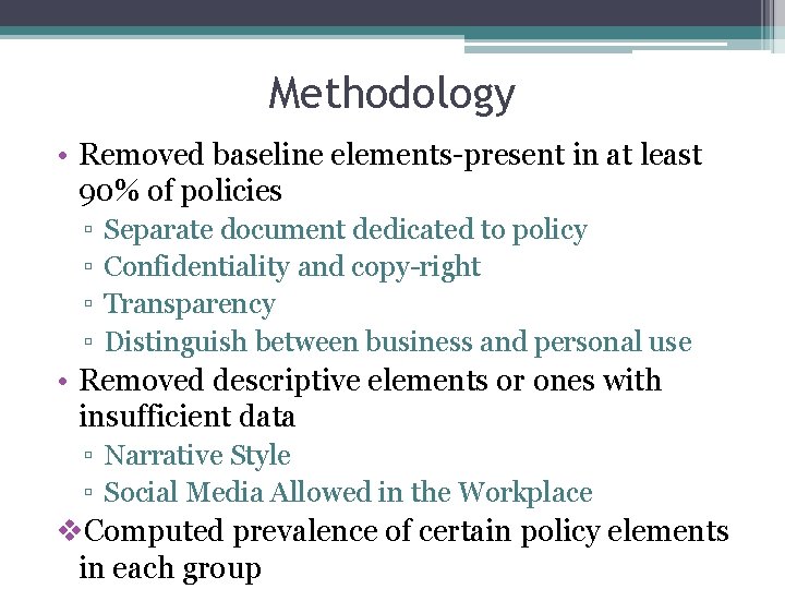 Methodology • Removed baseline elements-present in at least 90% of policies ▫ ▫ Separate
