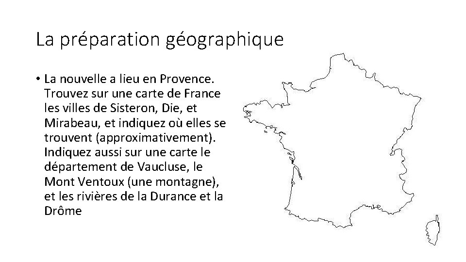 La préparation géographique • La nouvelle a lieu en Provence. Trouvez sur une carte